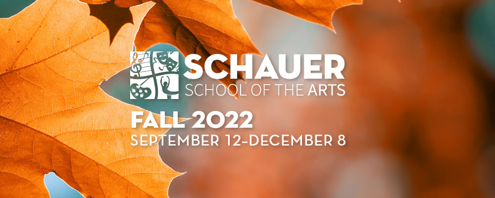 Schauer School of the Arts Fall 2022